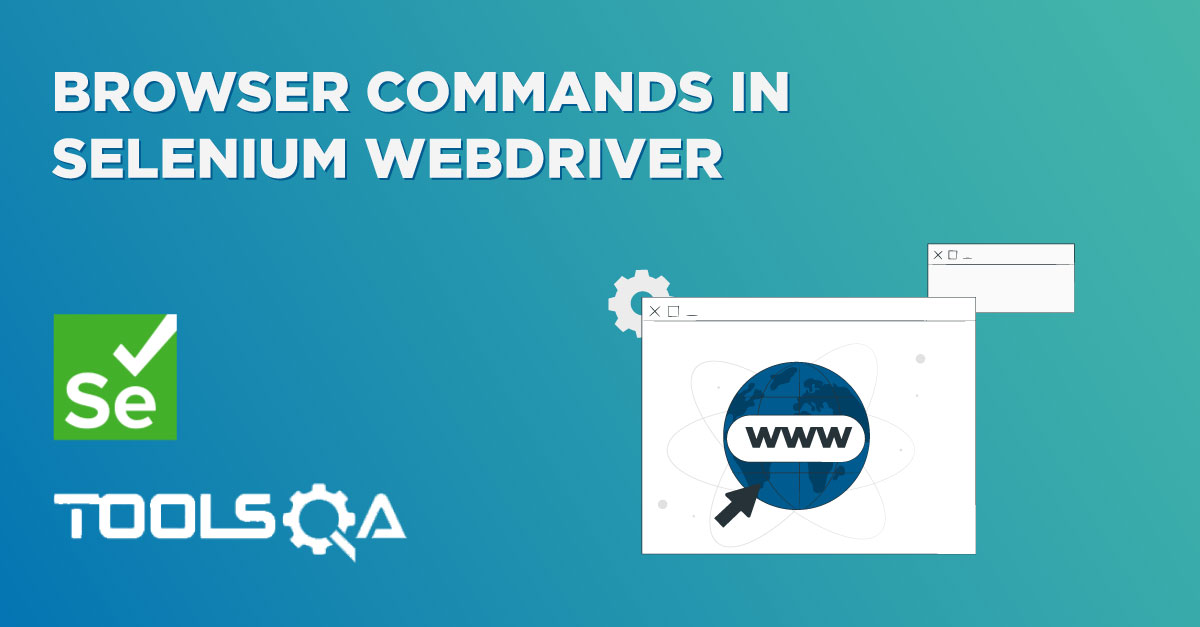 Browser Commands in Selenium WebDriver